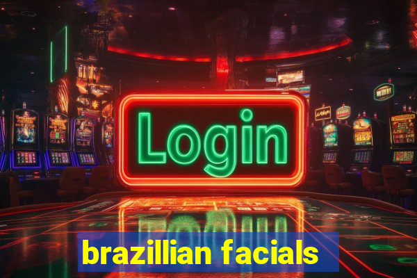 brazillian facials